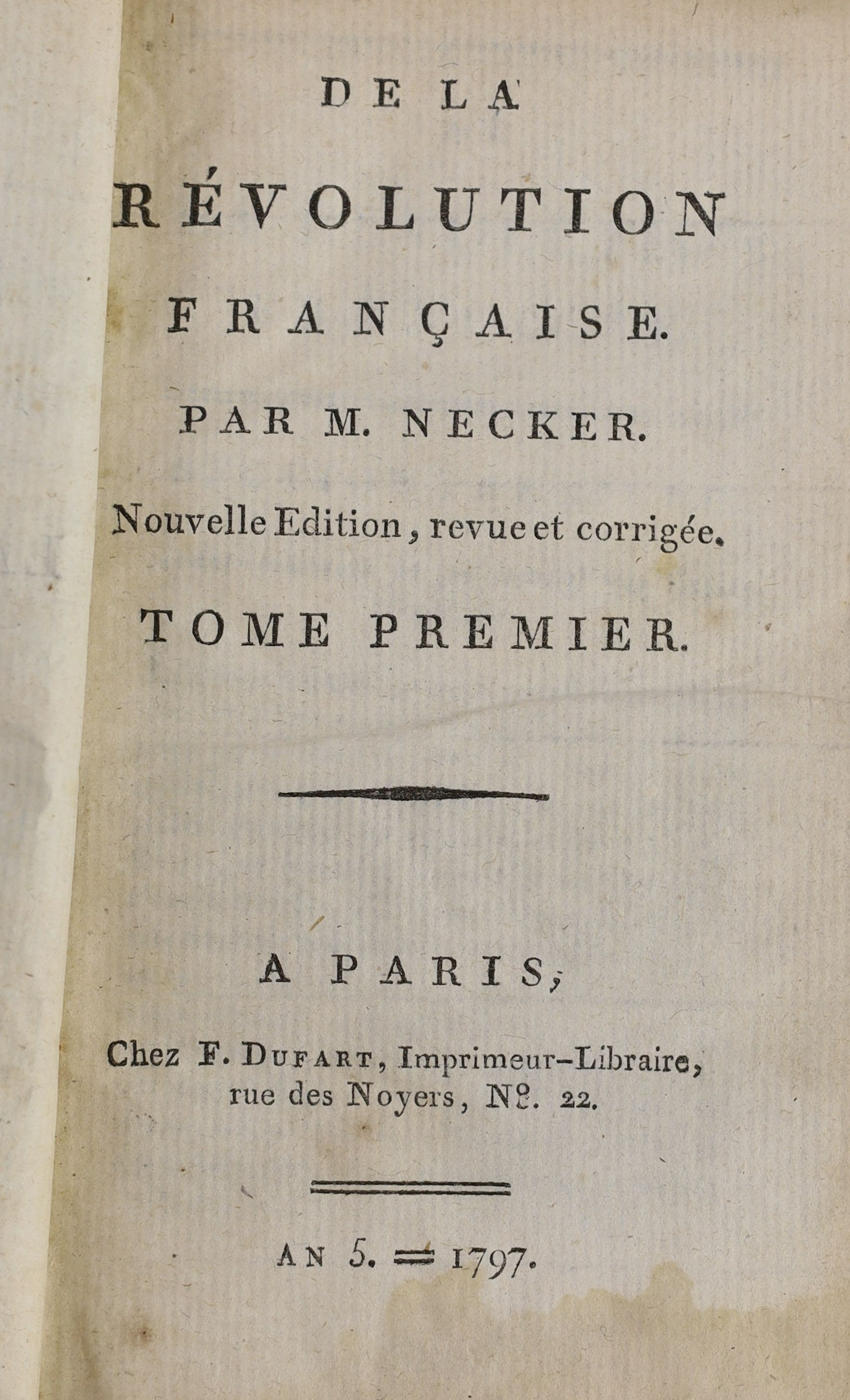 Necker, Jacques - De La Revolution Francaise. nouvelle edition, revue et corrigée, 4 vols (in 2). half titles; contemp. mottled calf and gilt-decorated spines, sm.8vo. Paris: chez F. Dufart, An 5-1797